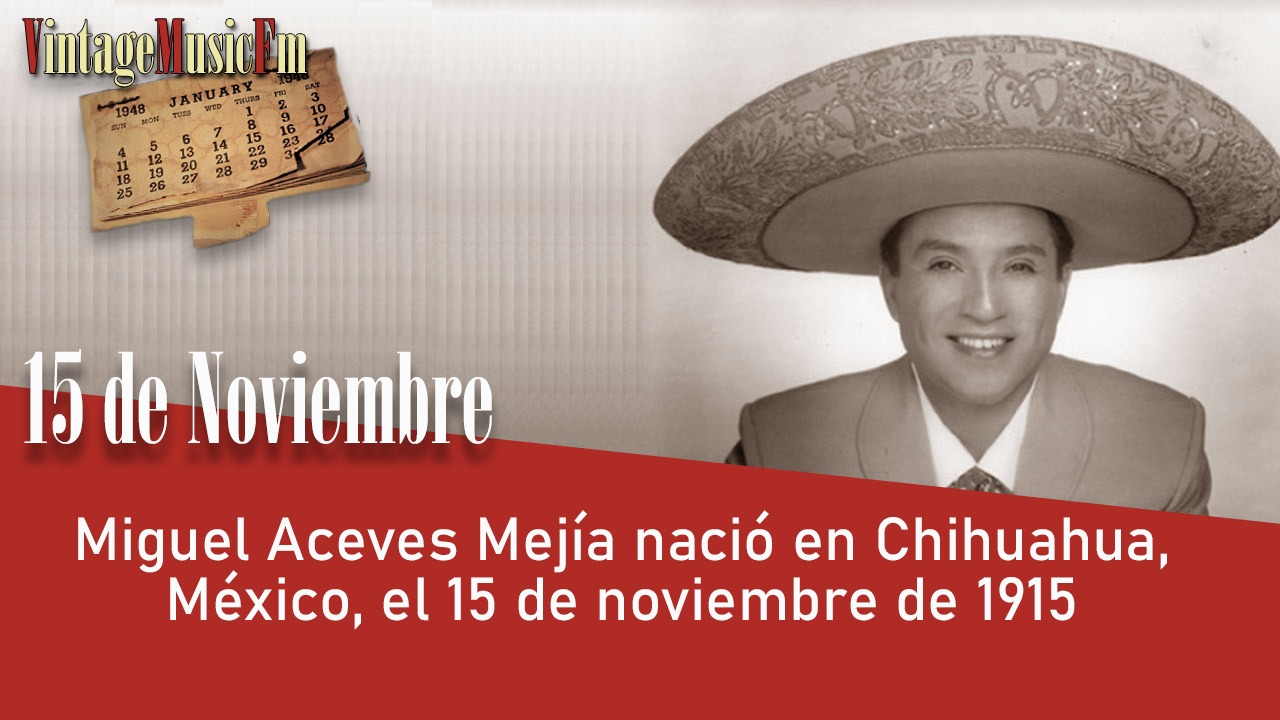 Miguel Aceves Mejia Nacio En Chihuahua Mexico El 15 De Noviembre De 1915 vintage music